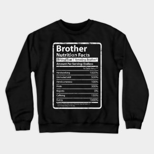 Brother Nutrition Facts Father's Day Gift For Funny Brother Crewneck Sweatshirt